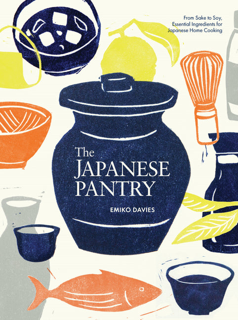 The Japanese Pantry: From Sake to Soy, Essential Ingredients for Japanese Home Cooking - Ingram