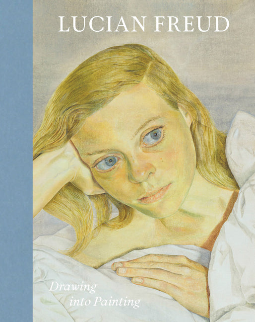 Lucian Freud: Drawing Into Painting