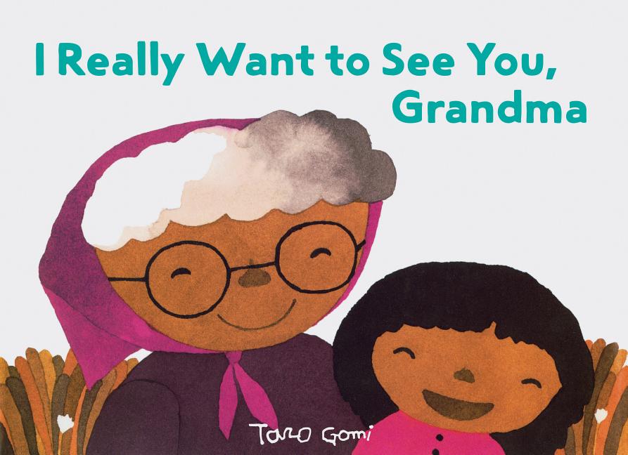 I Really Want to See You, Grandma: (Books for Grandparents, Gifts for Grandkids, Taro Gomi Book) - Ingram