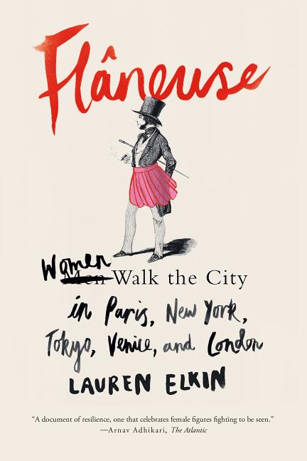 Flâneuse: Women Walk the City in Paris, New York, Tokyo, Venice, and London - Ingram