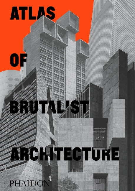 Atlas of Brutalist Architecture: Classic Format - Ingram