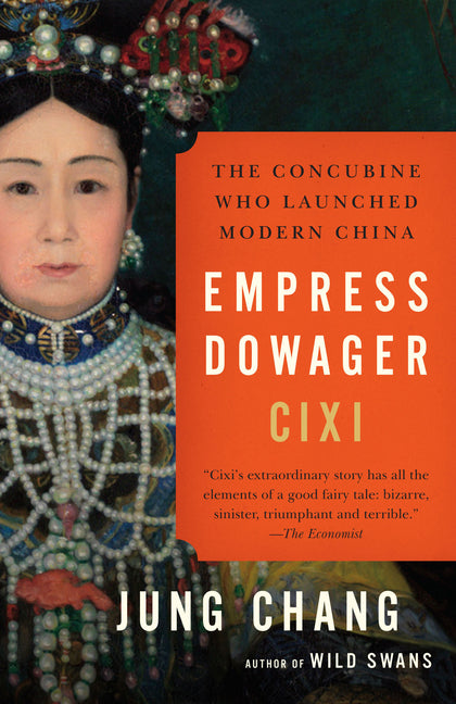 Empress Dowager CIXI: The Concubine Who Launched Modern China - Ingram