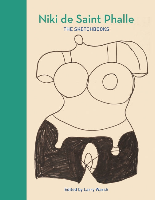 Niki de Saint Phalle: The Sketchbooks - Ingram