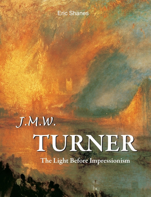 J.M.W. Turner: The Light Before Impressionism
