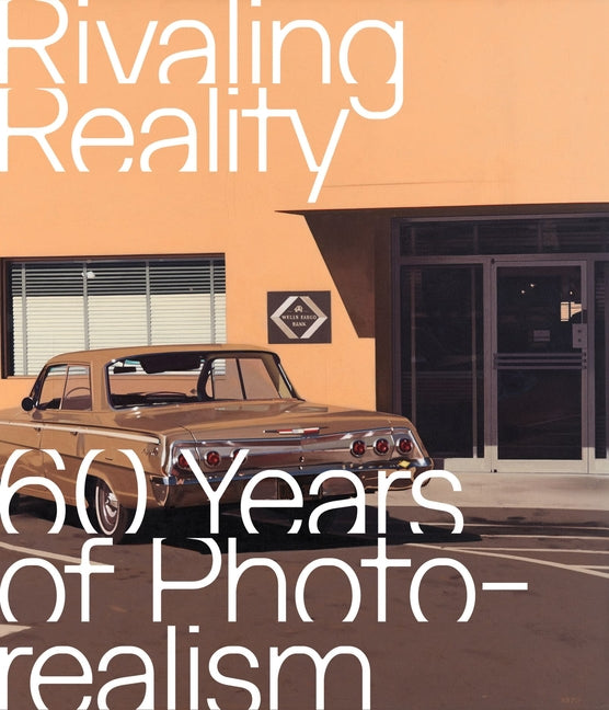 Rivaling Reality: 60 Years of Photorealism
