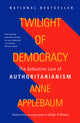 Twilight of Democracy: The Seductive Lure of Authoritarianism - Ingram