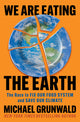 We Are Eating the Earth: The Race to Fix Our Food System and Save Our Climate