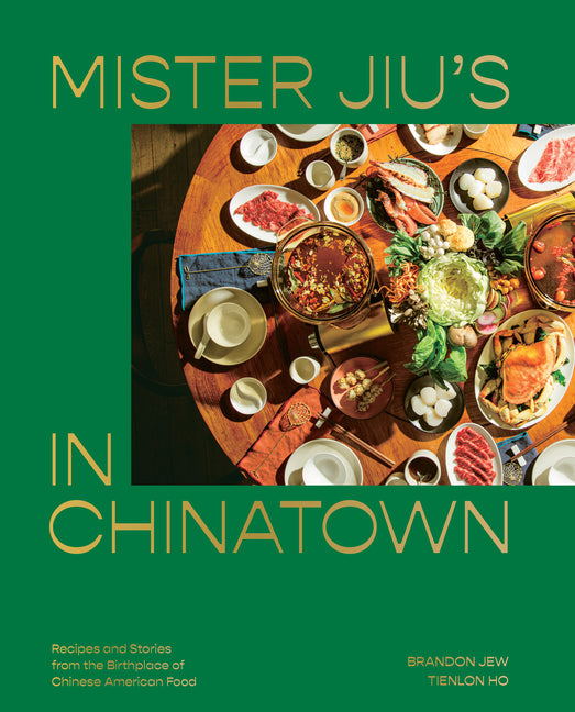 Mister Jiu's in Chinatown: Recipes and Stories from the Birthplace of Chinese American Food [A Cookbook] - Ingram