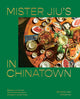 Mister Jiu's in Chinatown: Recipes and Stories from the Birthplace of Chinese American Food [A Cookbook] - Ingram