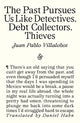 The Past Pursues Us Like Detectives, Debt Collectors, Thieves