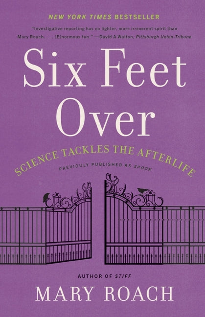 Six Feet Over: Science Tackles the Afterlife - Ingram