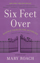Six Feet Over: Science Tackles the Afterlife - Ingram