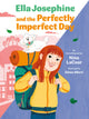 Ella Josephine and the Perfectly Imperfect Day: Book 3 - Ingram