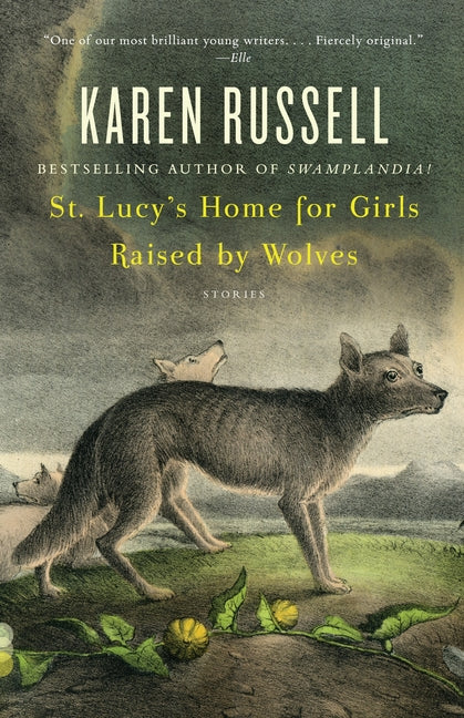 St. Lucy's Home for Girls Raised by Wolves: Stories - Ingram