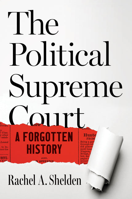The Political Supreme Court: A Forgotten History