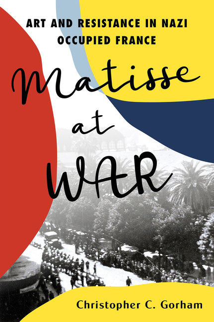 Matisse at War: Art and Resistance in Nazi Occupied France - Ingram