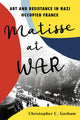 Matisse at War: Art and Resistance in Nazi Occupied France - Ingram