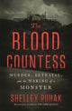 The Blood Countess: Murder, Betrayal, and the Making of a Monster - Ingram