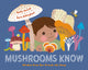 Mushrooms Know: Wisdom from Our Friends the Fungi - Ingram