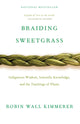 Braiding Sweetgrass: Indigenous Wisdom, Scientific Knowledge and the Teachings of Plants - Ingram