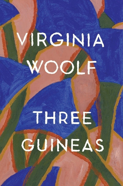 Three Guineas: The Virginia Woolf Library Authorized Edition - Ingram
