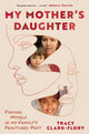My Mother's Daughter: Finding Myself in My Family's Fractured Past - Ingram