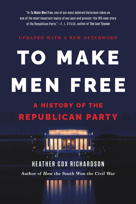 To Make Men Free: A History of the Republican Party - Ingram