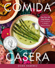 Comida Casera: More Than 100 Vegan Recipes, from Traditional to Modern Mexican Dishes