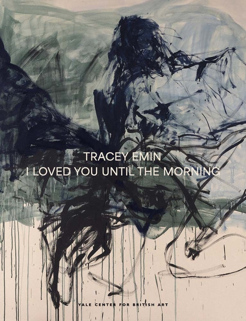 Tracey Emin: I Loved You Until the Morning - Ingram