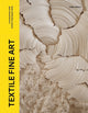 Textile Fine Art: Conversations with Artists Creating by Hand