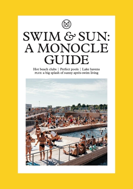 Swim & Sun: A Monocle Guide: Hot Beach Clubs, Perfect Pools, Lake Havens - Ingram
