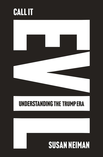 Call It Evil: Understanding the Trump Era
