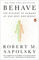 Behave: The Biology of Humans at Our Best and Worst - Ingram