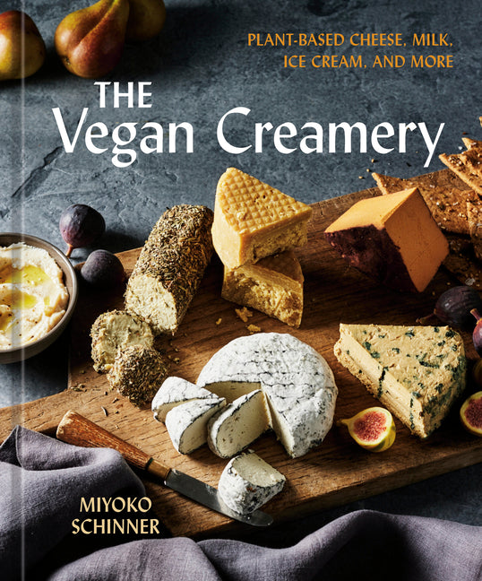 The Vegan Creamery: Plant-Based Cheese, Milk, Ice Cream, and More (a Cookbook) - Ingram