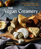 The Vegan Creamery: Plant-Based Cheese, Milk, Ice Cream, and More (a Cookbook) - Ingram