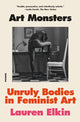 Art Monsters: Unruly Bodies in Feminist Art - Ingram