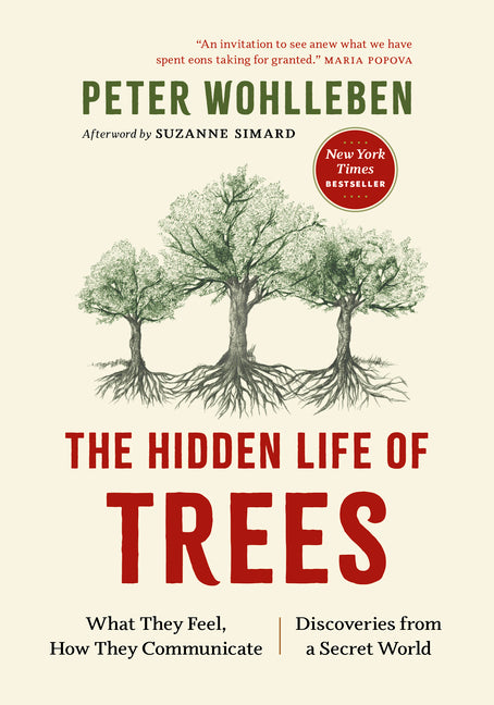 The Hidden Life of Trees: What They Feel, How They Communicate--Discoveries from a Secret World - Ingram