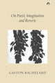 On Poetic Imagination and Reverie - Ingram