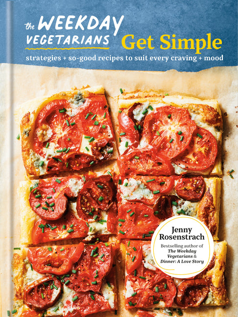 The Weekday Vegetarians Get Simple: Strategies and So-Good Recipes to Suit Every Craving and Mood: A Cookbook - Ingram