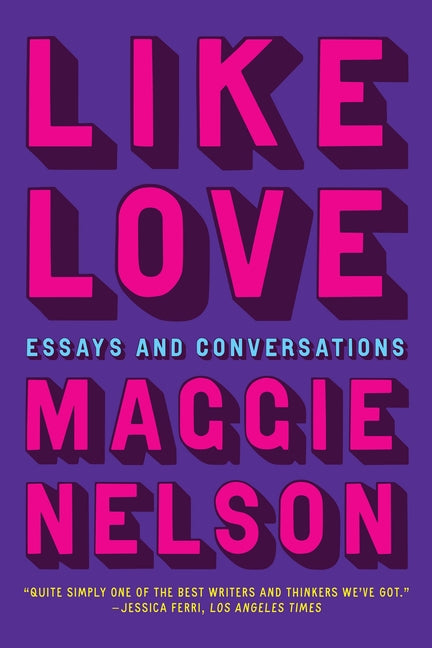 Like Love: Essays and Conversations - Ingram