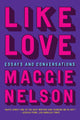 Like Love: Essays and Conversations - Ingram