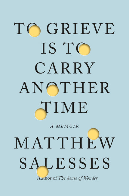 To Grieve Is to Carry Another Time: A Memoir