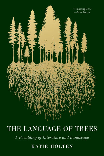 The Language of Trees: A Rewilding of Literature and Landscape - Ingram