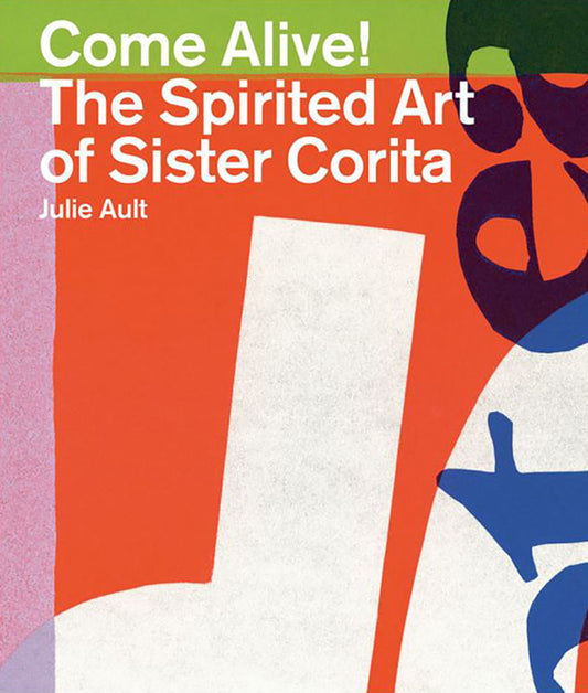 Come Alive!: The Spirited Art of Sister Corita - Ingram