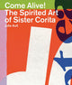 Come Alive!: The Spirited Art of Sister Corita - Ingram