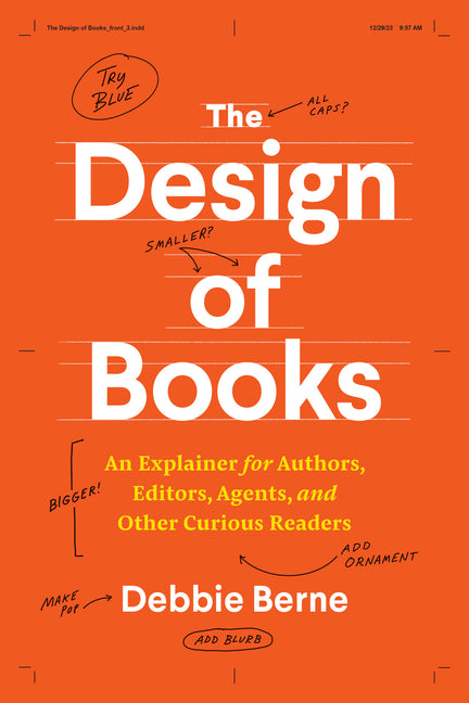 The Design of Books: An Explainer for Authors, Editors, Agents, and Other Curious Readers - Ingram