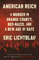 American Reich: A Murder in Orange County, Neo-Nazis, and a New Age of Hate - Ingram