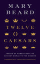 Twelve Caesars: Images of Power from the Ancient World to the Modern - Ingram