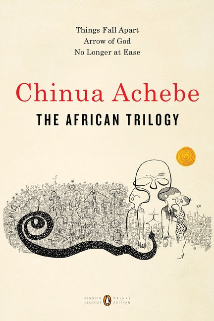 The African Trilogy: Things Fall Apart; Arrow of God; No Longer at Ease - Ingram