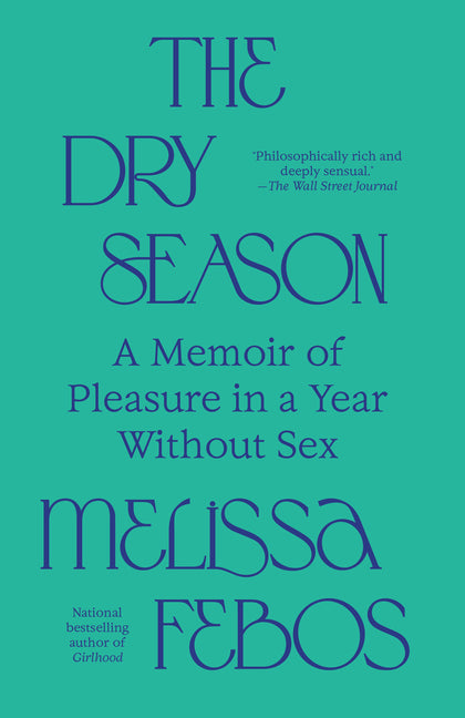 The Dry Season: A Memoir of Pleasure in a Year Without Sex - Ingram